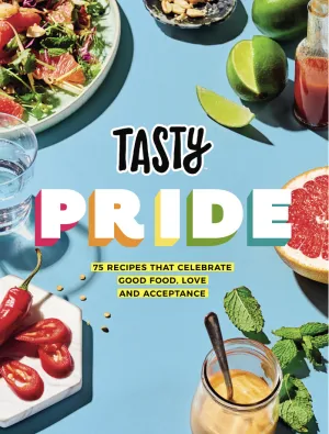 Tasty Pride: 75 Recipes and Stories from the Queer Food Community